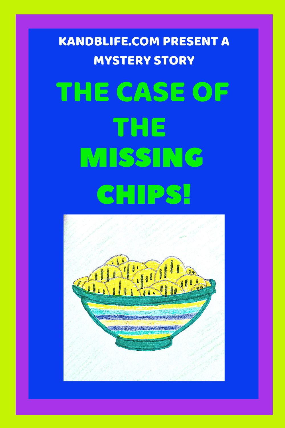 Bowl of potato chips for the story, The Case of the Missing Chips!