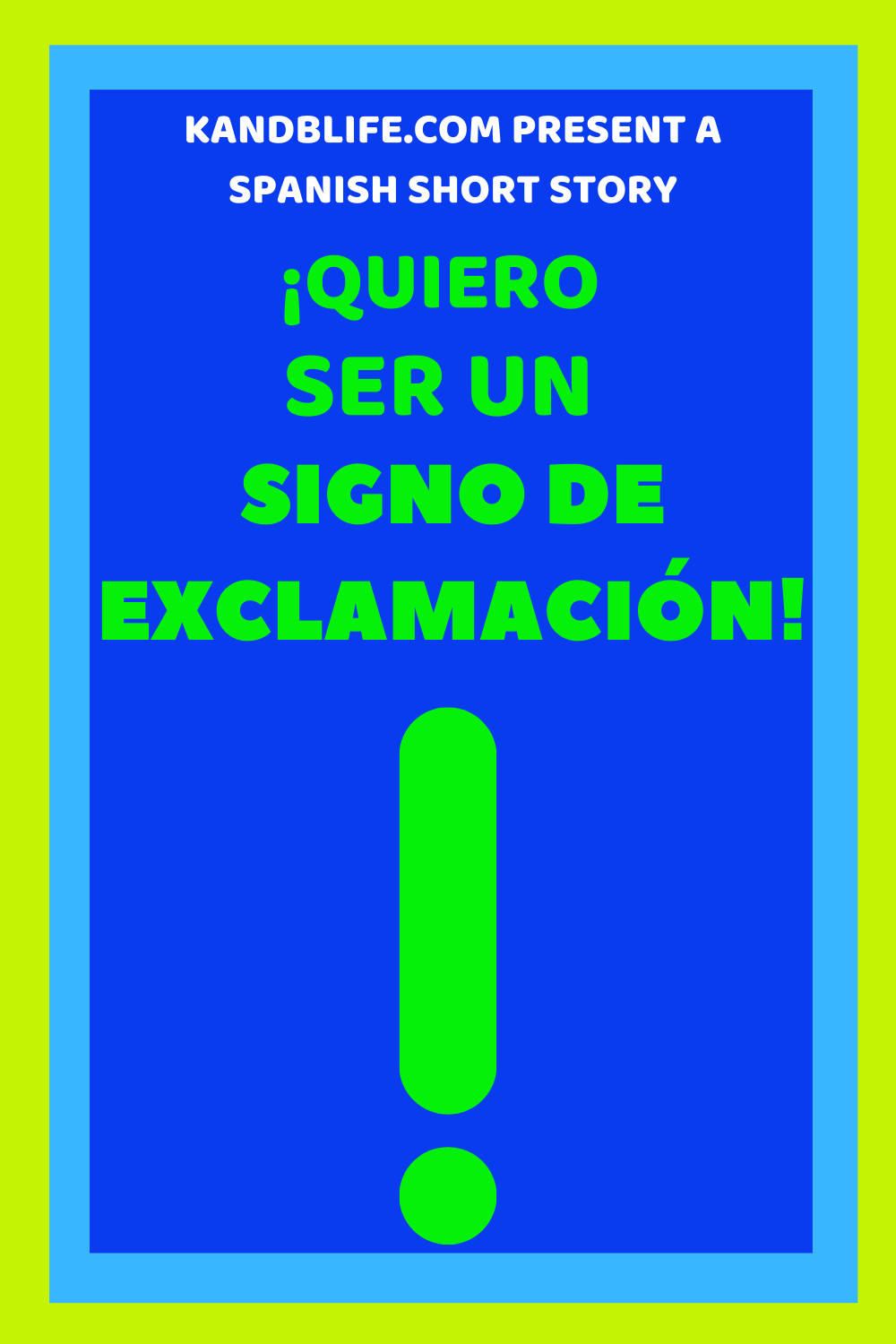 Blue and lime green cover, saying Quiero ser un signo de exclamation.