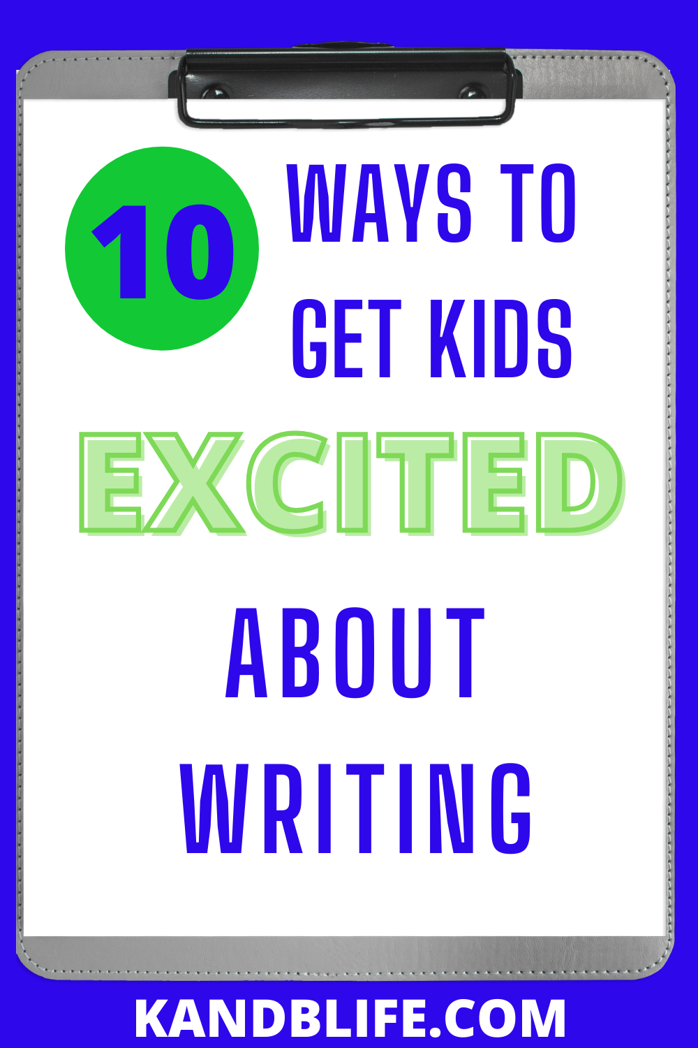 10 Ways to get Kids Excited about Writing