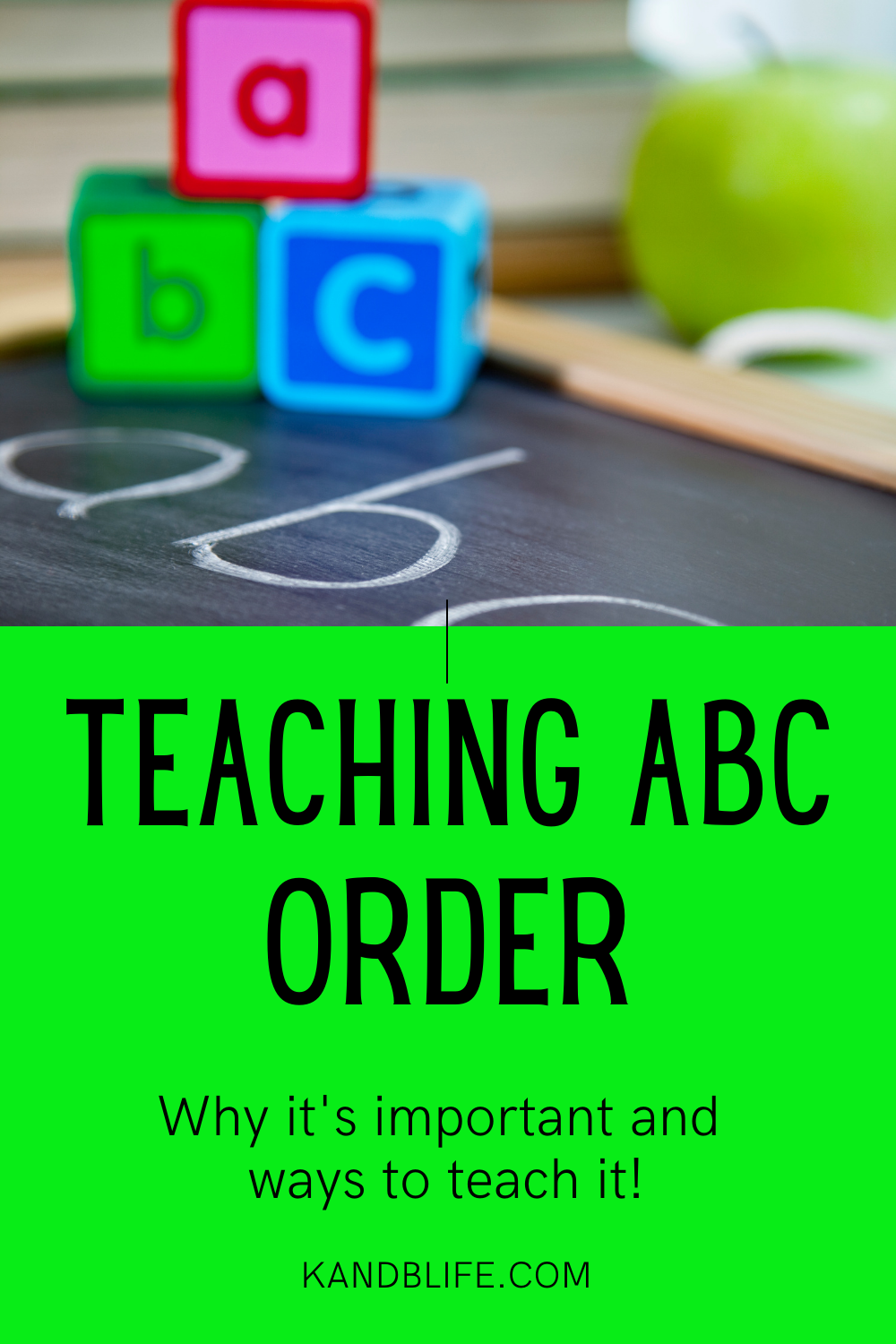 ABC blocks and a chalkboard for Teaching ABC Order, Why it's Important and ways to Teach it by K and B Life.